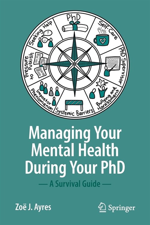 Managing Your Mental Health During Your PhD: A Survival Guide (Paperback, 2022)