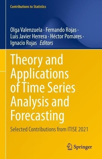 Theory and Applications of Time Series Analysis and Forecasting: Selected Contributions from Itise 2021 (Hardcover, 2023)