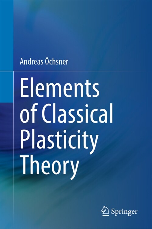 Elements of Classical Plasticity Theory (Hardcover)