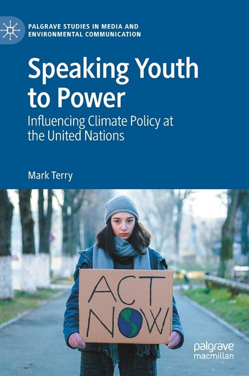 Speaking Youth to Power: Influencing Climate Policy at the United Nations (Hardcover, 2023)