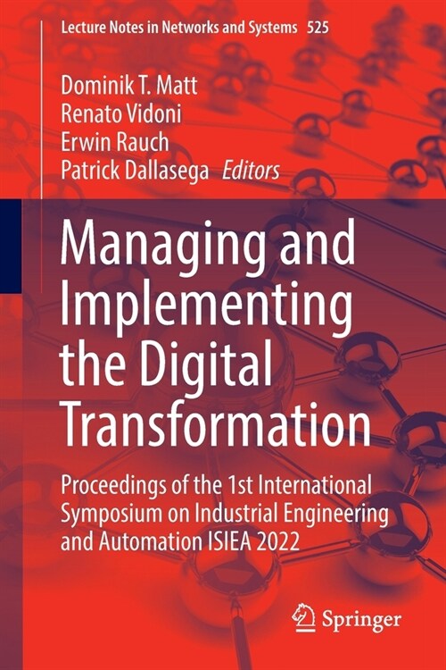 Managing and Implementing the Digital Transformation: Proceedings of the 1st International Symposium on Industrial Engineering and Automation ISIEA 20 (Paperback)