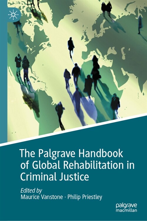 The Palgrave Handbook of Global Rehabilitation in Criminal Justice (Hardcover, 2022)