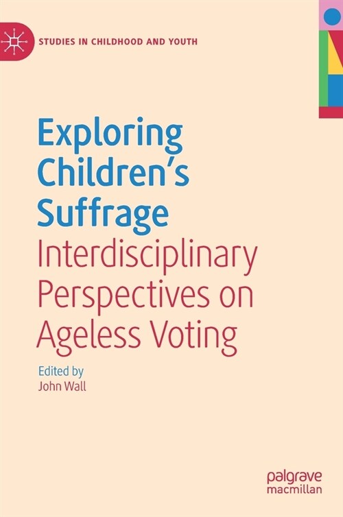 Exploring Childrens Suffrage: Interdisciplinary Perspectives on Ageless Voting (Hardcover, 2022)