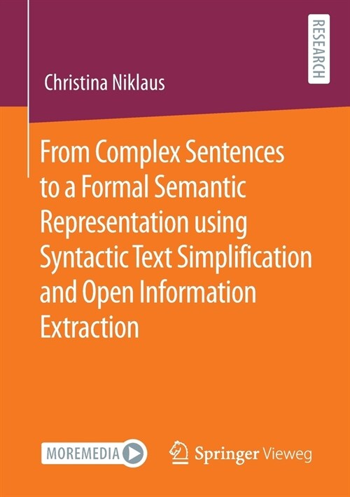 From Complex Sentences to a Formal Semantic Representation using Syntactic Text Simplification and Open Information Extraction (Paperback)