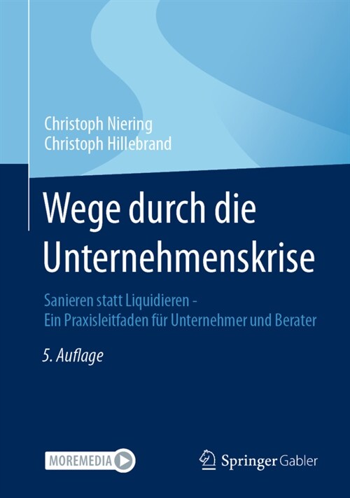 Wege Durch Die Unternehmenskrise: Sanieren Statt Liquidieren - Ein Praxisleitfaden F? Unternehmer Und Berater (Hardcover, 5, 5., Akt. U. Erw)