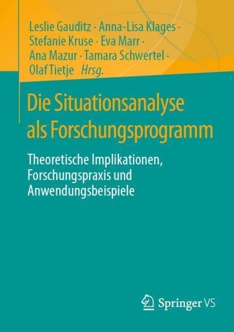 Die Situationsanalyse ALS Forschungsprogramm: Theoretische Implikationen, Forschungspraxis Und Anwendungsbeispiele (Paperback, 1. Aufl. 2023)