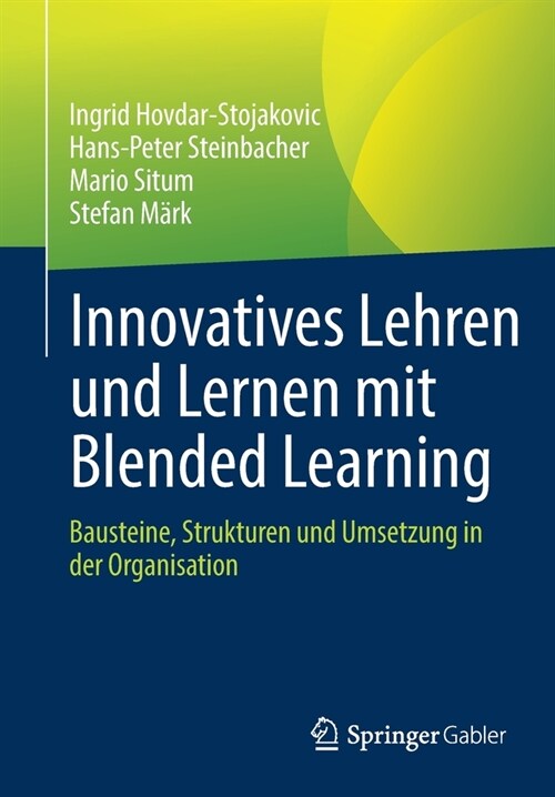 Innovatives Lehren Und Lernen Mit Blended Learning: Bausteine, Strukturen Und Umsetzung in Der Organisation (Paperback, 1. Aufl. 2023)