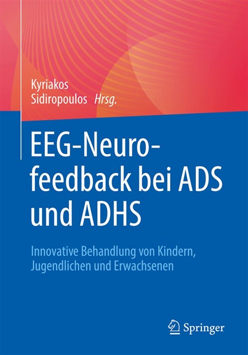 Eeg-Neurofeedback Bei Ads Und Adhs: Innovative Behandlung Von Kindern, Jugendlichen Und Erwachsenen (Paperback, 1. Aufl. 2023)