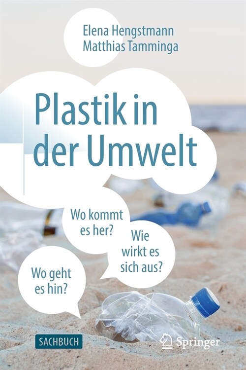 Plastik in Der Umwelt: Wo Kommt Es Her, Wo Geht Es Hin Und Wie Wirkt Es Sich Aus? (Paperback, 1. Aufl. 2022)