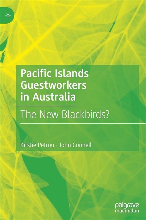 Pacific Islands Guestworkers in Australia: The New Blackbirds? (Hardcover, 2023)