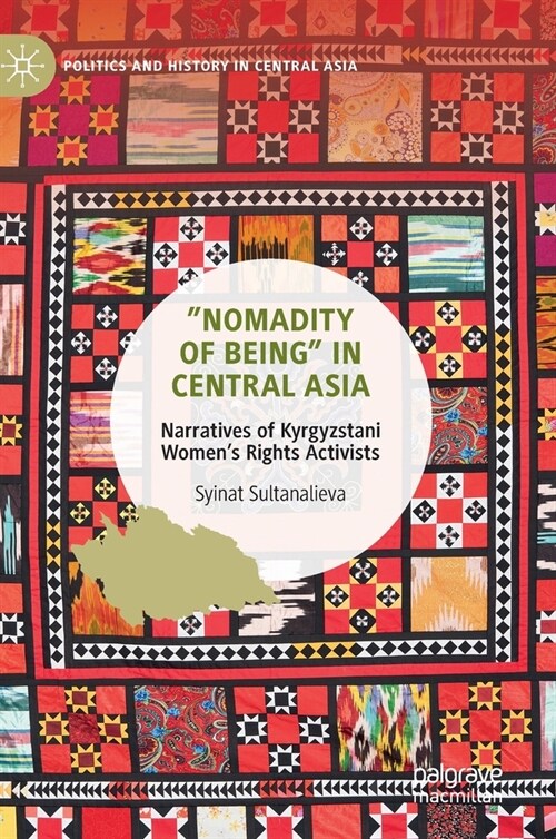 Nomadity of Being in Central Asia: Narratives of Kyrgyzstani Womens Rights Activists (Hardcover, 2023)