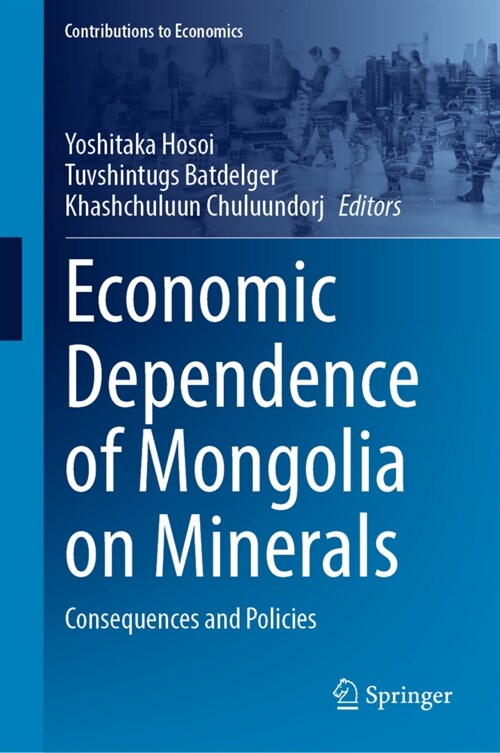 Economic Dependence of Mongolia on Minerals: Consequences and Policies (Hardcover, 2022)