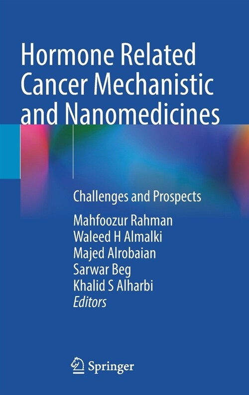 Hormone Related Cancer Mechanistic and Nanomedicines: Challenges and Prospects (Hardcover, 2022)