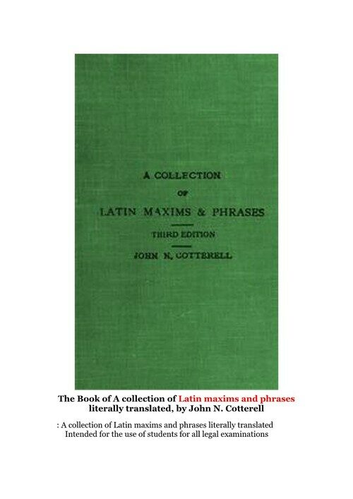 법률 사전에 문자 그대로 번역된 라틴어 격언과 구절 모음집 (The Book of A collection of Latin maxims and phrases literally translated, by John N. Cotterell) 커버
