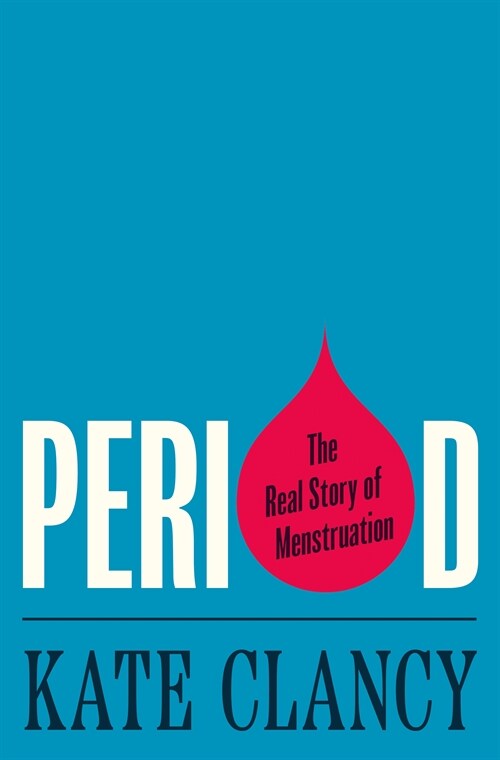Period: The Real Story of Menstruation (Hardcover)
