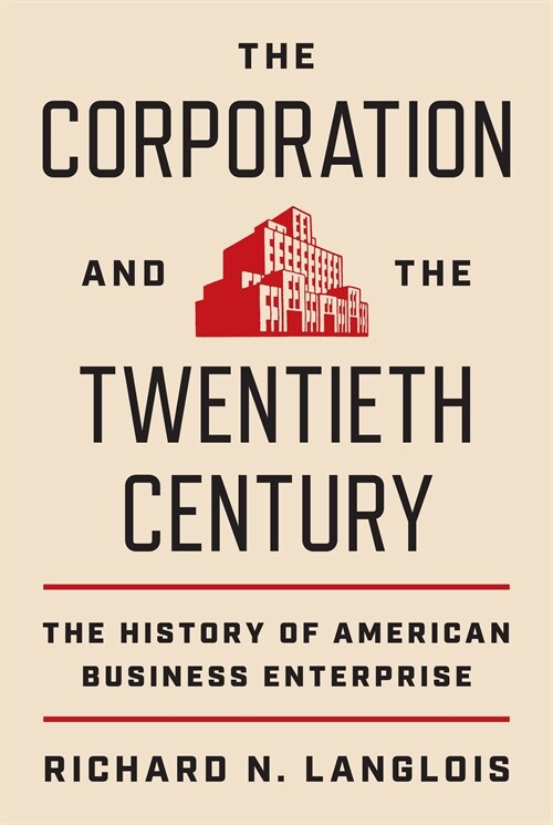 The Corporation and the Twentieth Century: The History of American Business Enterprise (Hardcover)