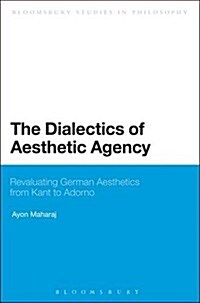 The Dialectics of Aesthetic Agency (Hardcover, New)