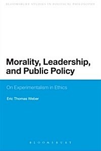 Morality, Leadership, and Public Policy: On Experimentalism in Ethics (Paperback)