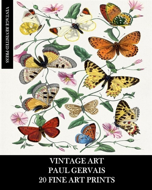 Vintage Art: Paul Gervais: 20 Fine Art Prints: Flora and Fauna Ephemera for Home Decor, Framing, and Junk Journals (Paperback)