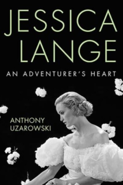 Jessica Lange: An Adventurers Heart (Hardcover)