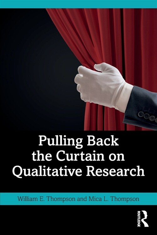 Pulling Back the Curtain on Qualitative Research (Paperback)