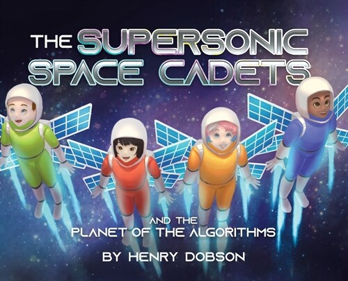 The Supersonic Space Cadets: And the Planet of the Algorithms (Hardcover)