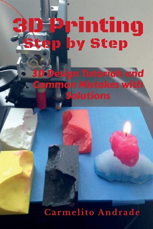 3D Printing Step by Step (Paperback)