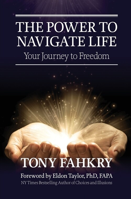 The Power to Navigate Life,: your Journey to Freedom (Hardcover)