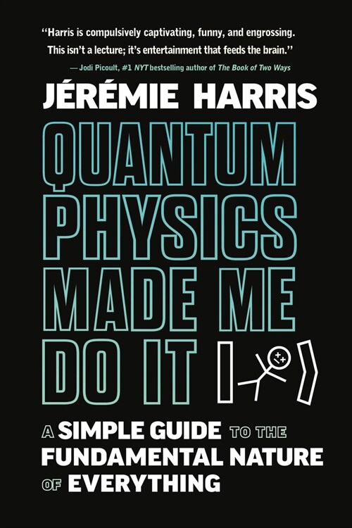 Quantum Physics Made Me Do It: A Simple Guide to the Fundamental Nature of Everything (Hardcover)