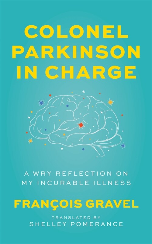 Colonel Parkinson in Charge: A Wry Reflection on My Incurable Illness (Paperback)