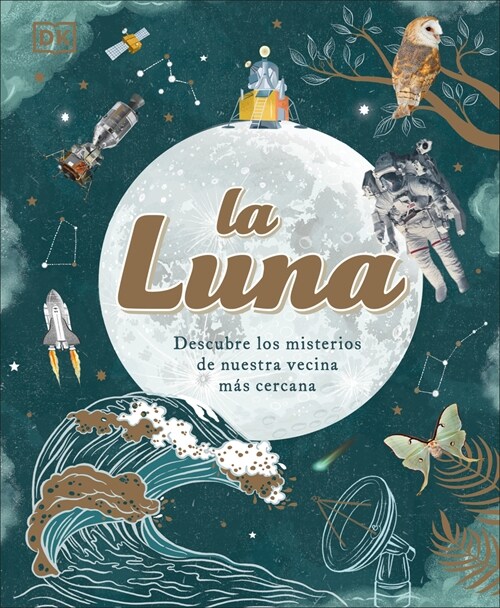 La Luna (the Moon): Descubre Los Misterios de Nuestra Vecina M? Cercana (Hardcover)