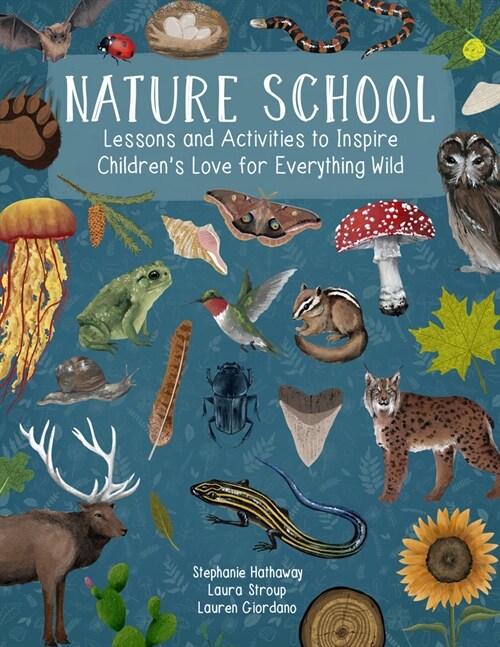 Nature School: Lessons and Activities to Inspire Childrens Love for Everything Wild (Paperback)