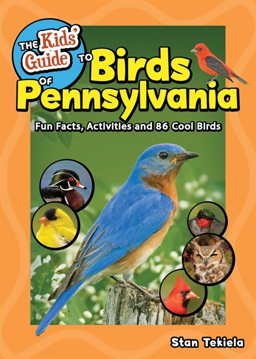 The Kids Guide to Birds of Pennsylvania: Fun Facts, Activities, and 88 Cool Birds (Paperback)