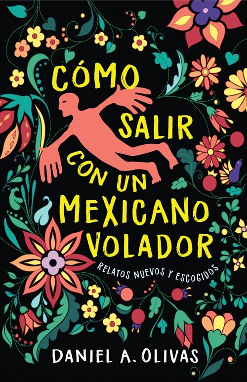 C?o Salir Con Un Mexicano Volador: Relatos Nuevos Y Escogidos (Paperback)