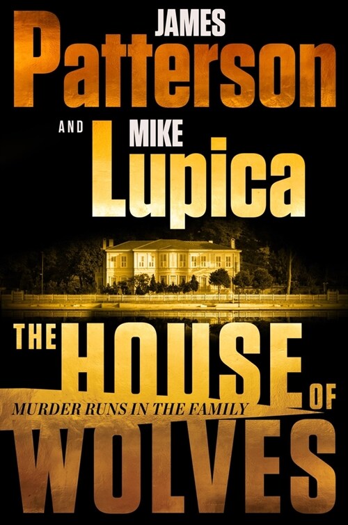 The House of Wolves: Bolder Than Yellowstone or Succession, Patterson and Lupicas Power-Family Thriller Is Not to Be Missed (Audio CD)
