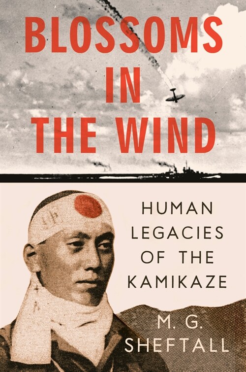 Blossoms In The Wind : Human Legacies of the Kamikaze (Hardcover)