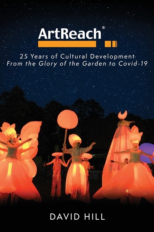 ArtReach - 25 Years of Cultural Development: From The Glory of the Garden to Covid-19 (Hardcover)