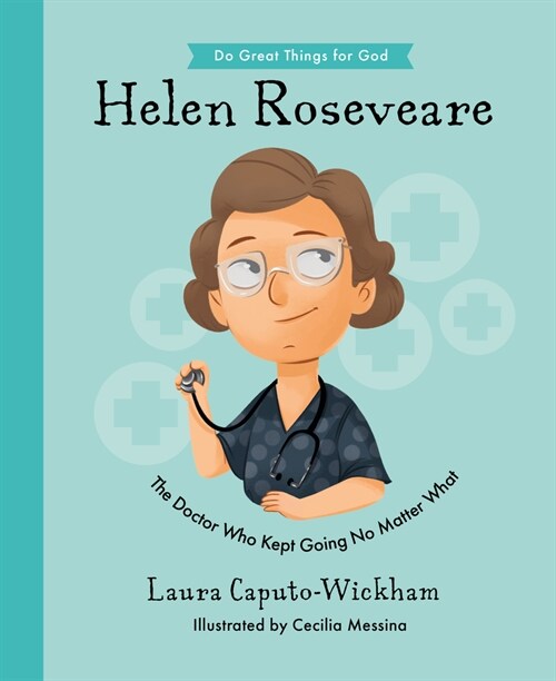 Helen Roseveare: The Doctor Who Kept Going No Matter What (Hardcover)