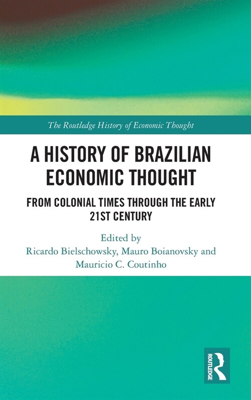 A History of Brazilian Economic Thought : From colonial times through the early 21st century (Hardcover)