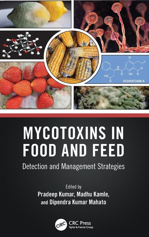 Mycotoxins in Food and Feed : Detection and Management Strategies (Hardcover)