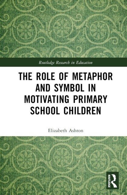 The Role of Metaphor and Symbol in Motivating Primary School Children (Hardcover)