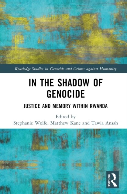 In the Shadow of Genocide : Justice and Memory within Rwanda (Hardcover)