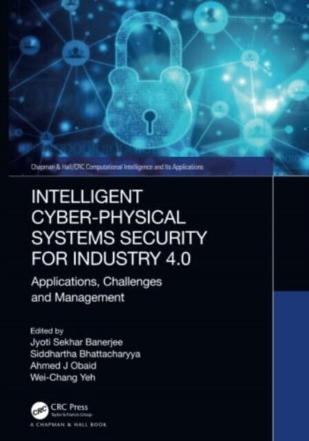 Intelligent Cyber-Physical Systems Security for Industry 4.0 : Applications, Challenges and Management (Hardcover)