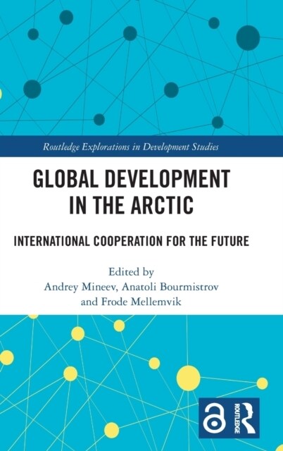 Global Development in the Arctic : International Cooperation for the Future (Hardcover)