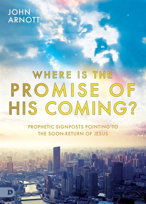 Where Is the Promise of His Coming?: Prophetic Signposts Pointing to the Soon-Return of Jesus (Paperback)