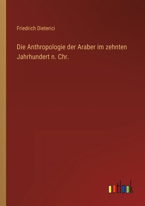 Die Anthropologie der Araber im zehnten Jahrhundert n. Chr. (Paperback)