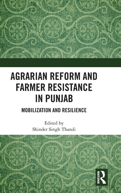 Agrarian Reform and Farmer Resistance in Punjab : Mobilization and Resilience (Hardcover)