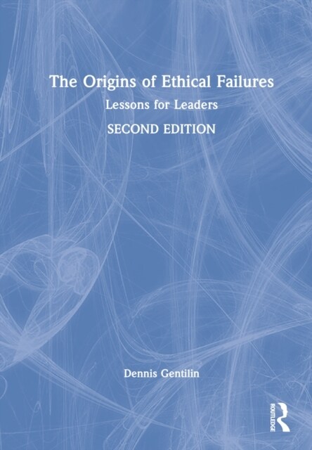 The Origins of Ethical Failures : Lessons for Leaders (Hardcover, 2 ed)