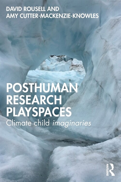 Posthuman research playspaces : Climate child imaginaries (Paperback)