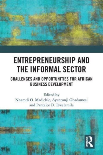 Entrepreneurship and the Informal Sector : Challenges and Opportunities for African Business Development (Hardcover)